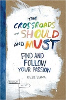 The Crossroads of Should and Must: Find and Follow Your Passion A find your life passion book