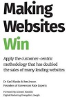 Making Websites Win: Apply the Customer-Centric Methodology That Has Doubled the Sales of Many Leading Websites book on Amazon
