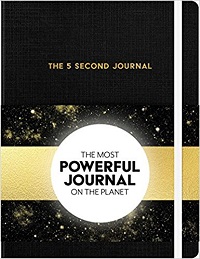 The 5 Second Journal: The Best Daily Journal and Fastest Way to Slow Down, Power Up, and Get Sh*t Done